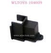 WLTOYS 104009 RC Car parts Dust Cover 0219 Original parts