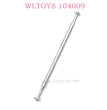 WLTOYS 104009 RC Car parts Center Long Shaft 0273 Original