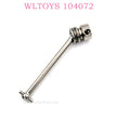 Original part of WLTOYS 104072 RC Car 1925 Central Transmittion Shaft FRONT kit