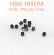S103-HBX 16890A Parts M2.5X2.5mm Screws