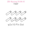 ZD Racing 9106S Parts 2X10 Pin set 7267